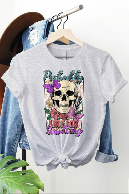 Probably Late for Something Graphic Tee